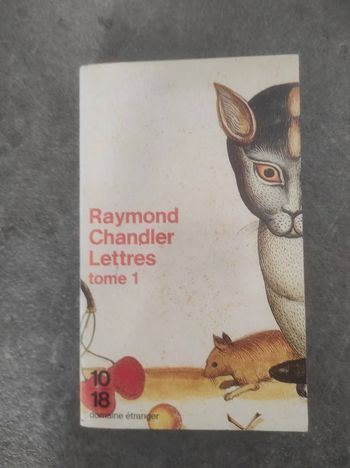 Lettres tome 1 Raymond Chandler 10/18 Domaine Etranger 1995