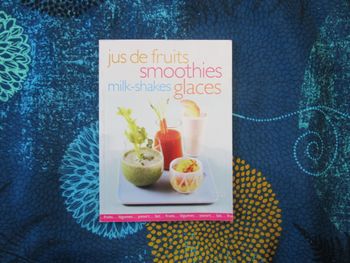 Livre de recettes de cuisine - Jus de fruits smoothies milk-shakes glaces