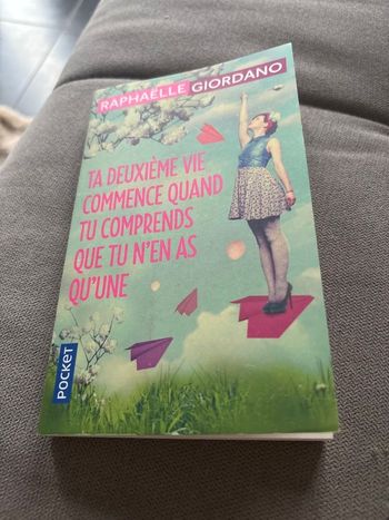 Ta deuxième vie commence quand tu comprend que tu n’en as qu’une - Raphaëlle Giordano