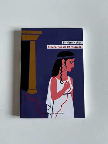 9 héroïnes de l’Antiquité - Flammarion Jeunesse