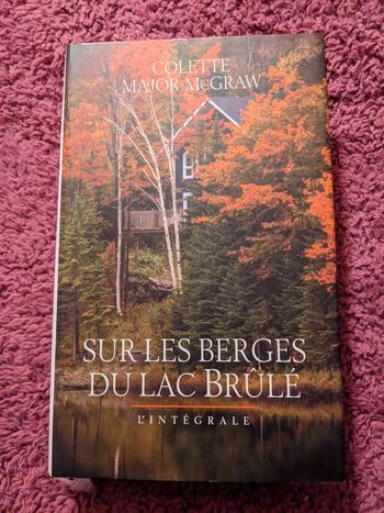 Sur les berges du lac brûlé L'intégrale de Colette Major-McGraw