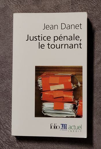 Justice pénale, le tournant Jean Danet