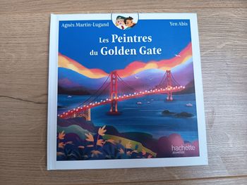 Livre album enfant, Les peintres du Golden Gate, Éditions Hachette Jeunesse, NEUF 