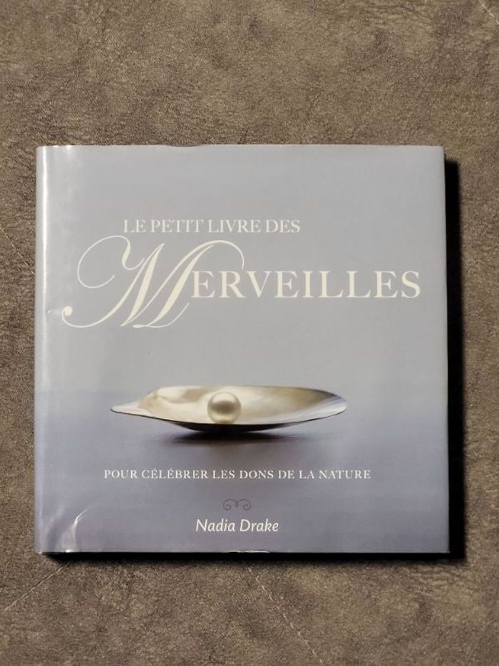 Le petit livre des merveilles Pour célébrer les dons de la nature Par Nadia Drake
