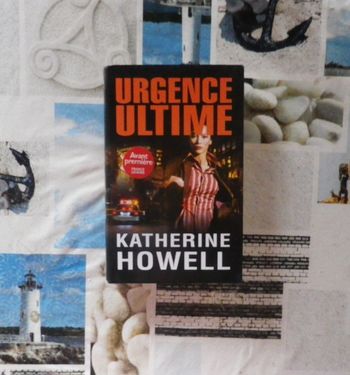 Urgence ultime de Katherine Howell Ed. France Loisirs