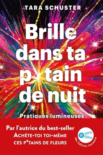 Livre Brille dans ta putain de nuit - Pratiques lumineuses pour soigner son âme Tara Schuster Neuf