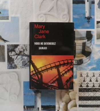 Vous ne devinerez jamais de Mary Jane Clark Ed. France Loisirs