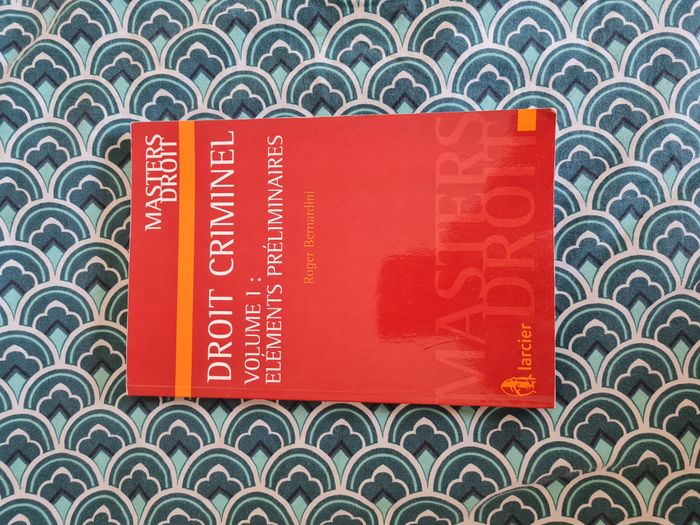 Droit Criminel - Volume 1, Eléments Préliminaires - Bernardini Roger