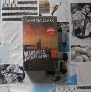 Mauvaises fréquentations de Marcia Clark Ed. France Loisirs