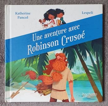 Roman pour enfants "Une Aventure avec Robinson Crusoé" - Coll. Au Pays des Livres (4-6 ans) / Hachette