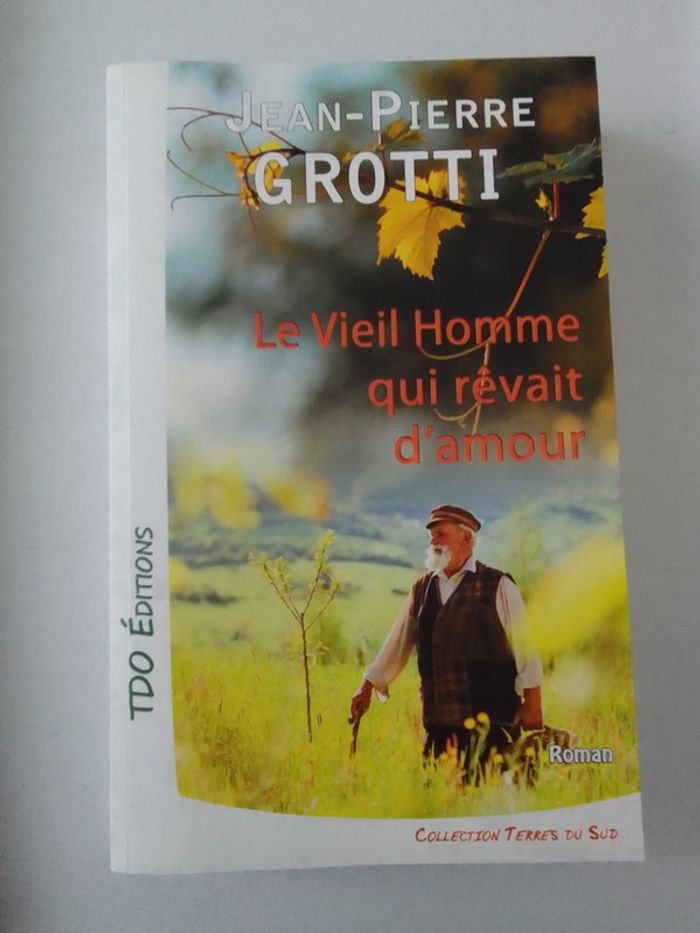 Jean-Pierre Grotti - Le vieil homme qui rêvait d'amour