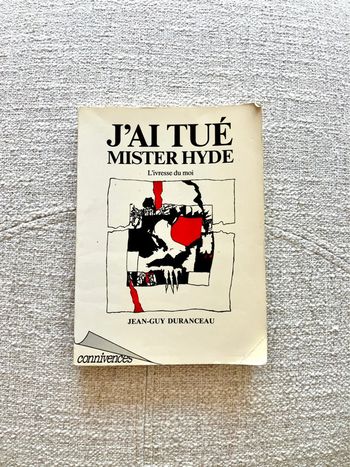 Livre J'ai tué Mister Hyde : l'ivresse du moi de Jean-Guy Duranceau - Editions Connivences