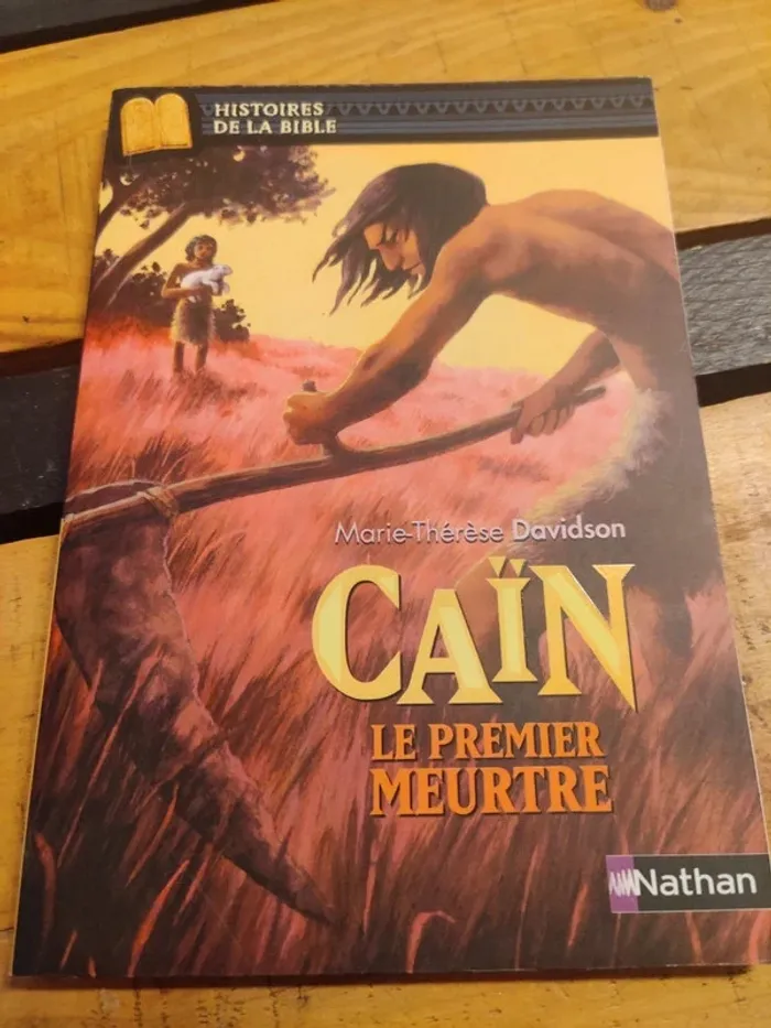 Histoires de la Bible : Caïn Le premier meurtre
