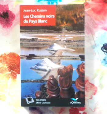 LES CHEMINS NOIRS DU PAYS BLANC de Jean-Luc ROUSSON Ed. Dorbestier