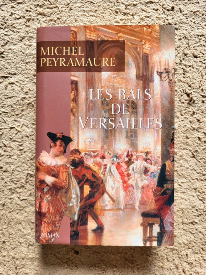 Livre Les bals de Versailles de Michel Peyramaure