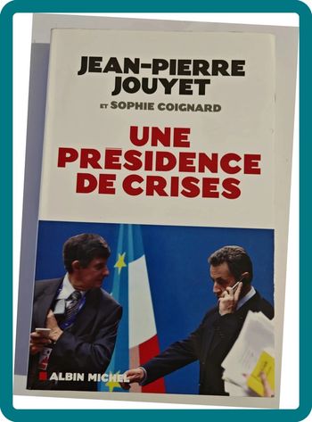 Une présidence de crises de Jean-pierre Jouyet et Sophie Coignard