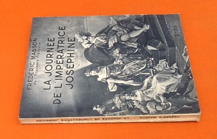 Frédéric Masson La journée de l' Impératrice Joséphine (1933) - photo numéro 2