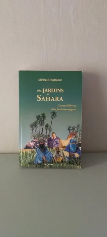 Des jardins au Sahara. Michel Damblant