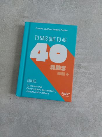 Tu sais que tu as 40 ans ou plus quand..