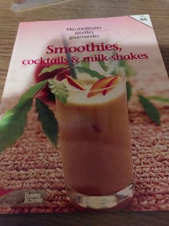Livre de recettes mes meilleurs recettes gourmandes smoothier, cocktail &Milk-shakes 