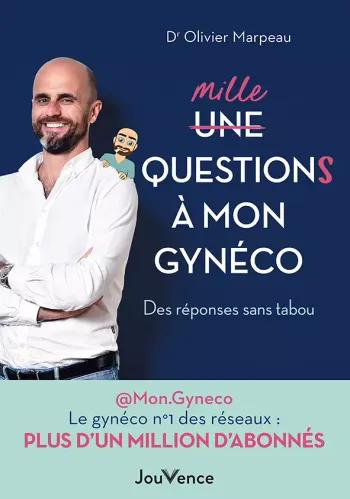 Livre " Mille Questions à Mon Gynéco " Dr Olivier Marpeau Neuf