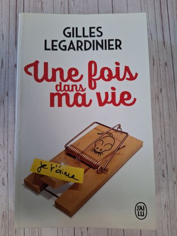 Livre roman Gilles Legardinier Une fois dans ma vie