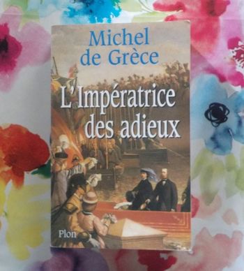 L'IMPERATRICE DES ADIEUX de Michel de GRECE Ed. Plon
