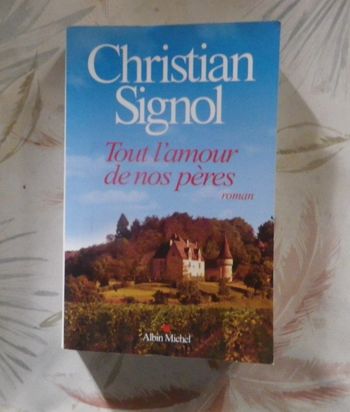 Tout l'amour de nos pères de Christian Signol Ed. Albin Michel