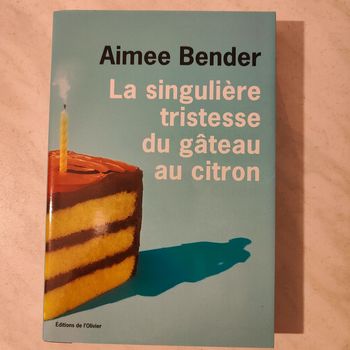 La singulière tristesse du gâteau au citron d'Aimée Bender