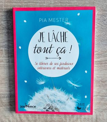 Livre "Je lâche tout ça ! Se libérer de ses fardeaux intérieurs et matériels"