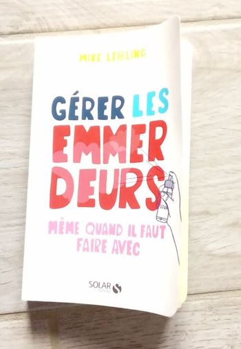 🌷Livre Gérer les emmerdeurs même quand il faut faire avec de Mike Leibling 🌷