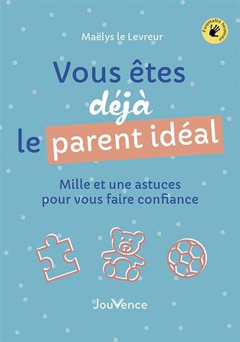 Livre " Vous êtes déjà le parent idéal " Maelys Le Levreur