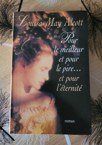 Pour le meilleur et pour le pire. et pour l'éternité Louisa May Alcott