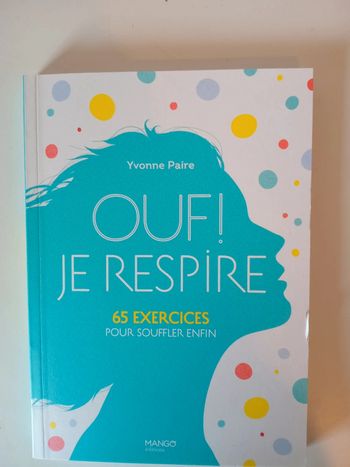 Ouf ! Je respire: 65 exercices pour souffler enfin !