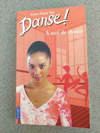 LIVRE Danse ! A moi de choisir de ANNE MARIE POL.