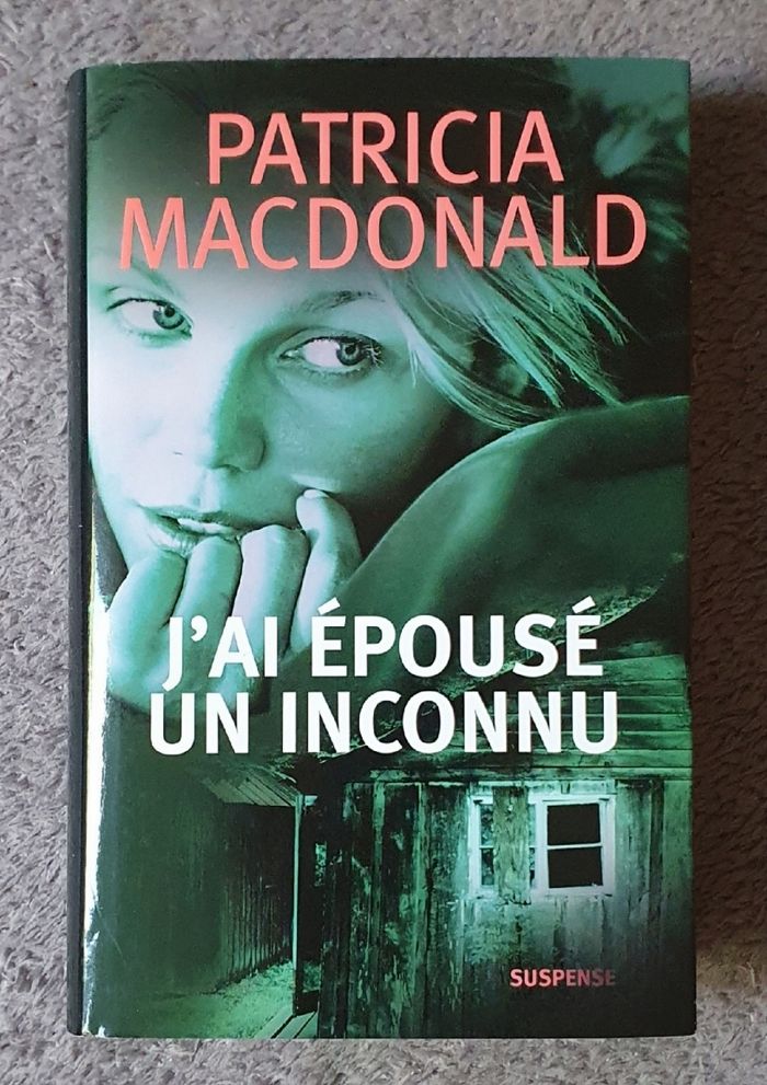 Roman Thriller psychologique à suspens, "J'ai épousé un inconnu" - Patricia MacDonald