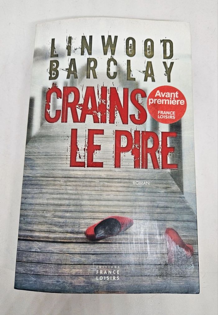 "Crains le pire", de Linwood Barclay.
France loisirs.
544 pages.
ISBN : 978.2.298.03922.1