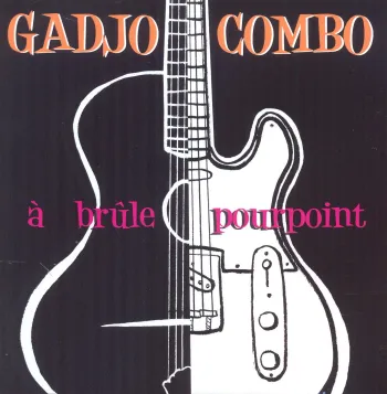 CD "À Brûle Pourpoint" Gadjo Combo Neuf