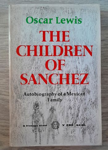 Oscar Lewis - The children of Sanchez autobiography of a mexican family