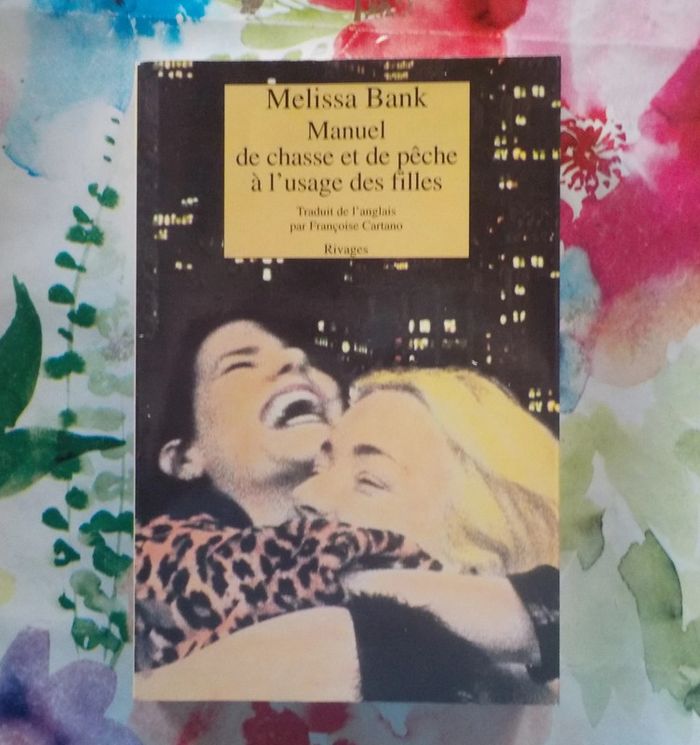 Manuel de chasse et de pêche à l'usage des filles de Melissa Bank Ed Rivages