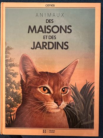 Beau livre vintage Animaux des maisons et des jardins Cemea Hachette Jeunesse documents nature