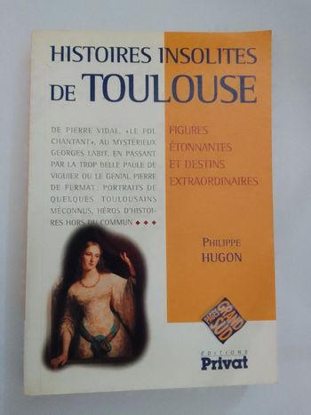 Philippe Hugon - Histoires insolites de Toulouse