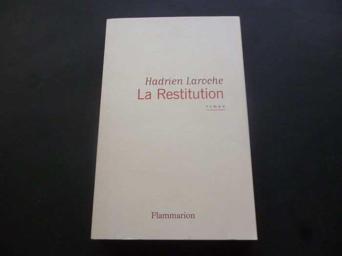 LA RESTITUTION / HADRIEN LAROCHE / FLAMMARION
