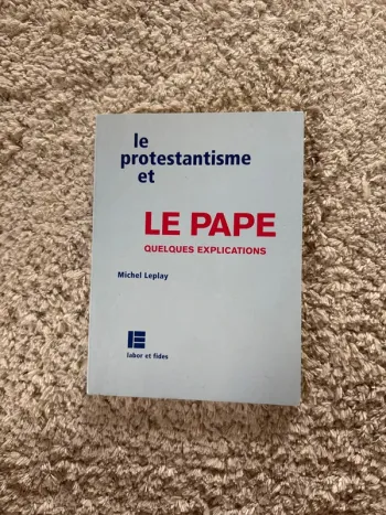 Le protestantisme et le pape quelques explications