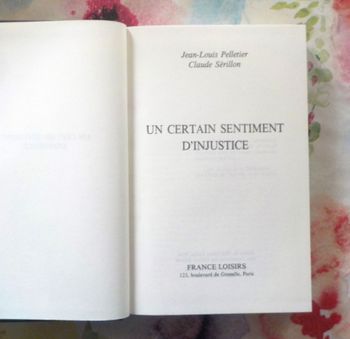 UN CERTAIN SENTIMENT D'INJUSTICE par JL. PELLETIER et C. SERILLON