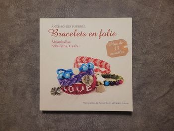 Bracelets En Folie - Shamballas, Bresiliens, Tisses PAR  Fournel Anne Sohier