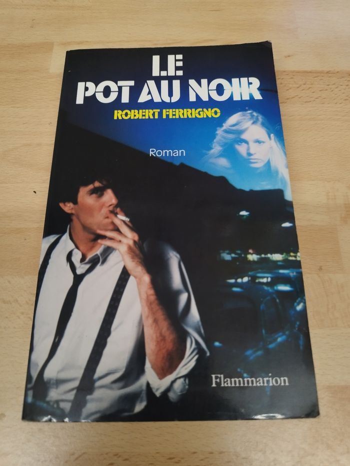 LE POT AU NOIR
ROBERT FERRIGNO
Roman