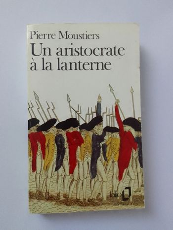 Pierre Moustiers - Un aristocrate à la lanterne
