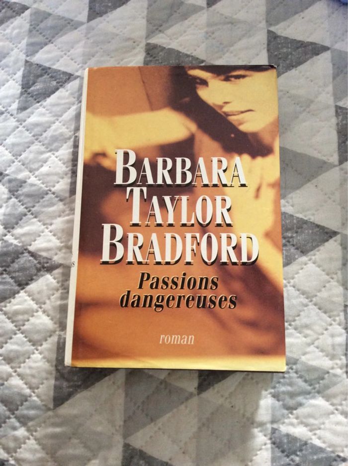 #passions dangereuses Barbara Taylor Bradford - photo numéro 2