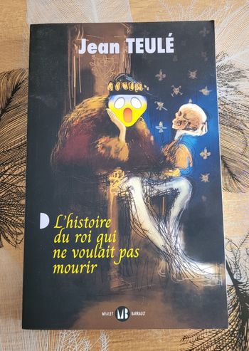 L'Histoire Du Roi Qui Ne Voulait Pas Mourir Jean Teulé